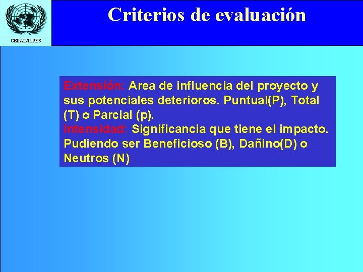 Criterios de evaluación Click to edit Master title style CEPAL/ILPES Extensión: Area de influencia