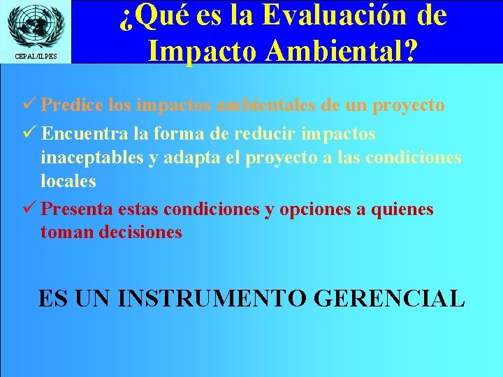 CEPAL/ILPES ¿Qué es la Evaluación de Click to edit Master title style Impacto Ambiental?