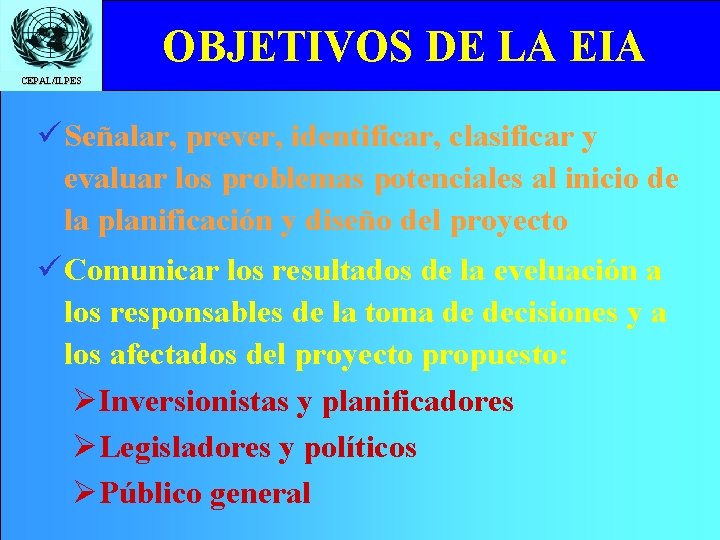 Click OBJETIVOS to edit Master DE LA title. EIA style CEPAL/ILPES ü Señalar, prever,