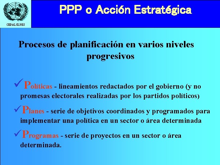 PPP o Acción Estratégica Click to edit Master title style CEPAL/ILPES Procesos de planificación