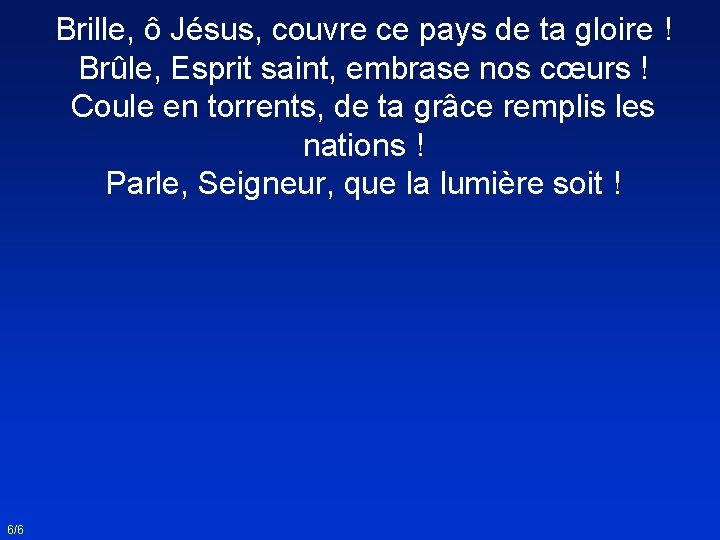 Brille, ô Jésus, couvre ce pays de ta gloire ! Brûle, Esprit saint, embrase