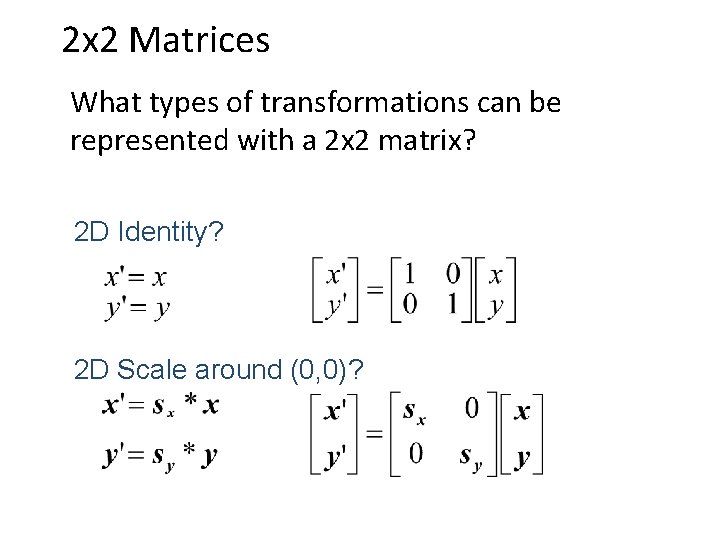 2 x 2 Matrices What types of transformations can be represented with a 2