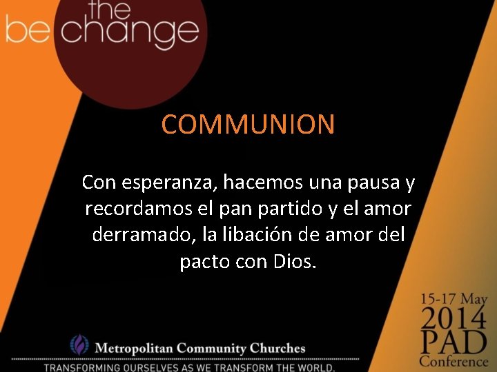 COMMUNION Con esperanza, hacemos una pausa y recordamos el pan partido y el amor