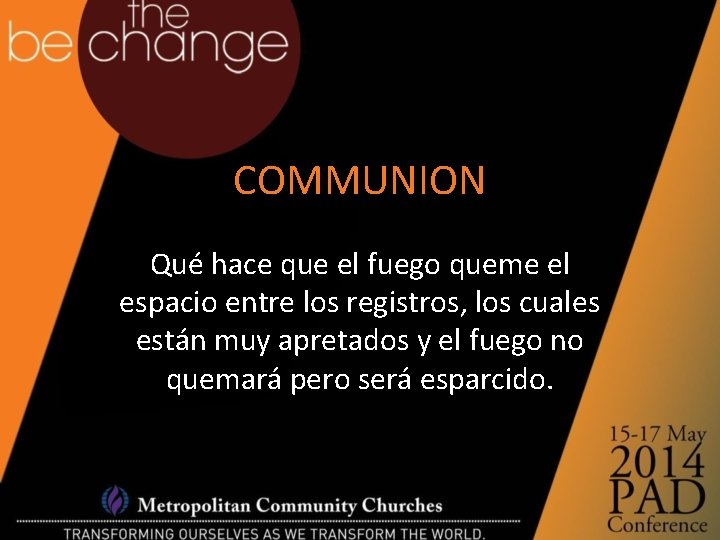 COMMUNION Qué hace que el fuego queme el espacio entre los registros, los cuales