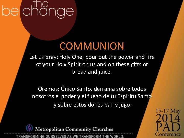 COMMUNION Let us pray: Holy One, pour out the power and fire of your