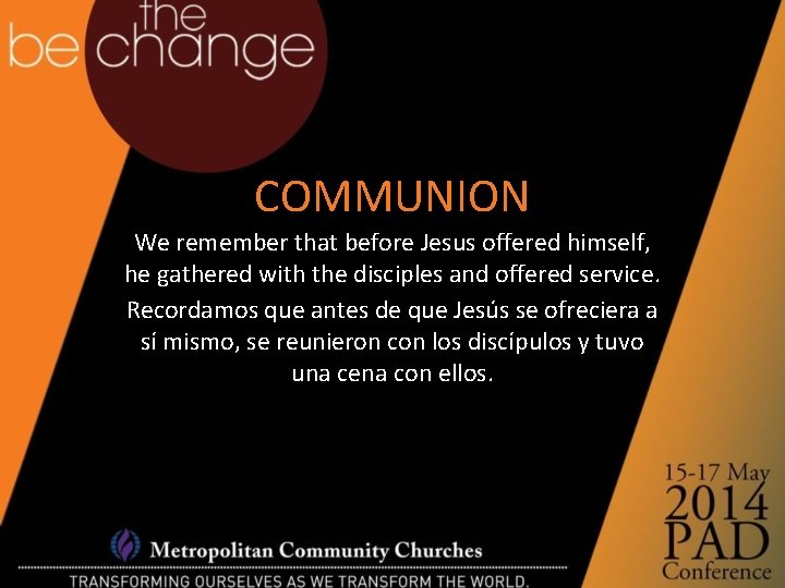COMMUNION We remember that before Jesus offered himself, he gathered with the disciples and