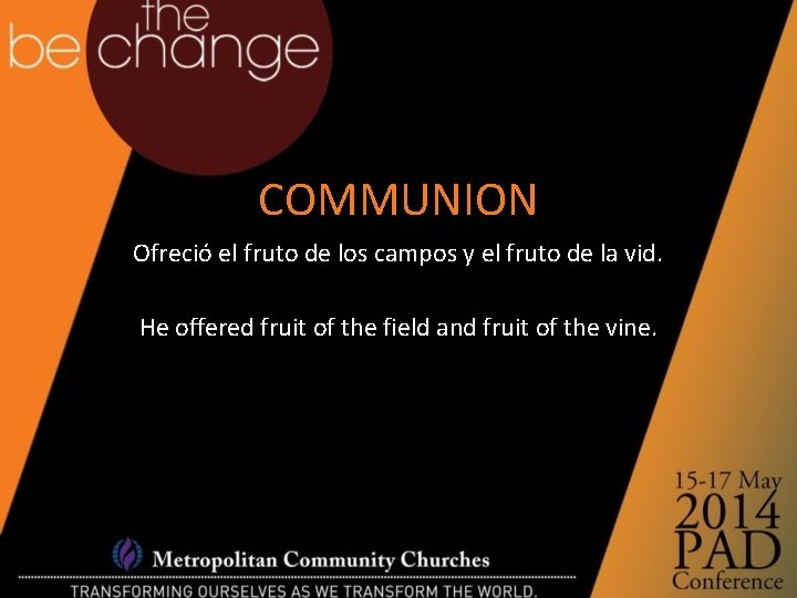 COMMUNION Ofreció el fruto de los campos y el fruto de la vid. He