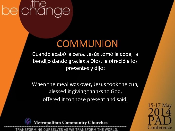 COMMUNION Cuando acabó la cena, Jesús tomó la copa, la bendijo dando gracias a