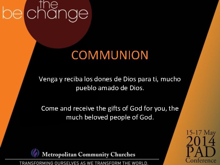 COMMUNION Venga y reciba los dones de Dios para ti, mucho pueblo amado de