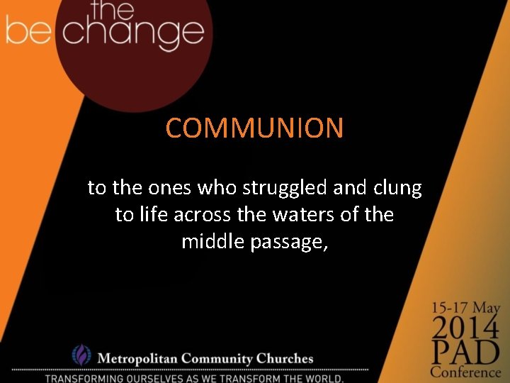 COMMUNION to the ones who struggled and clung to life across the waters of