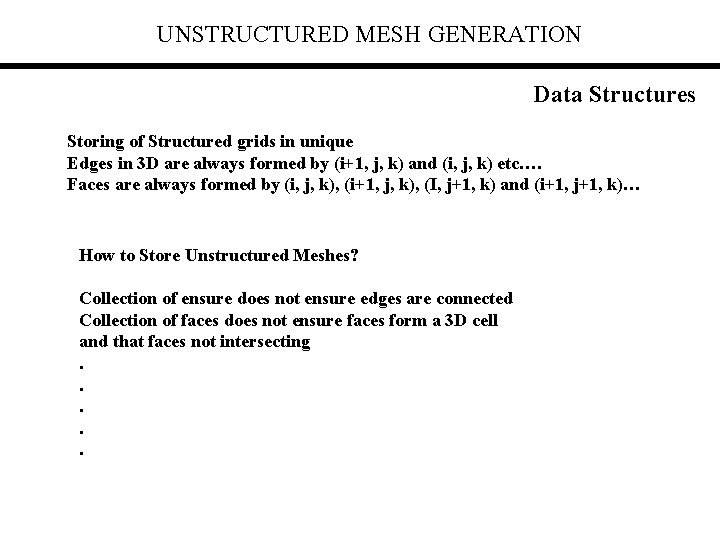 UNSTRUCTURED MESH GENERATION Data Structures Storing of Structured grids in unique Edges in 3