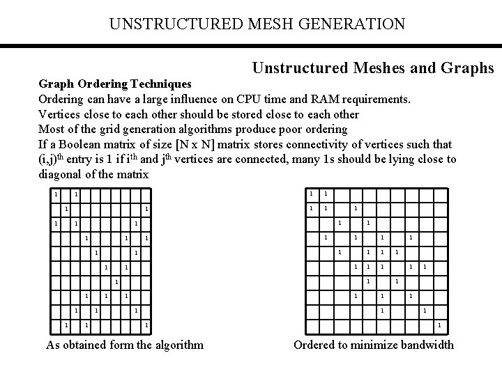 UNSTRUCTURED MESH GENERATION Unstructured Meshes and Graphs Graph Ordering Techniques Ordering can have a