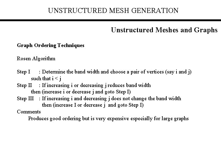 UNSTRUCTURED MESH GENERATION Unstructured Meshes and Graphs Graph Ordering Techniques Rosen Algorithm Step I