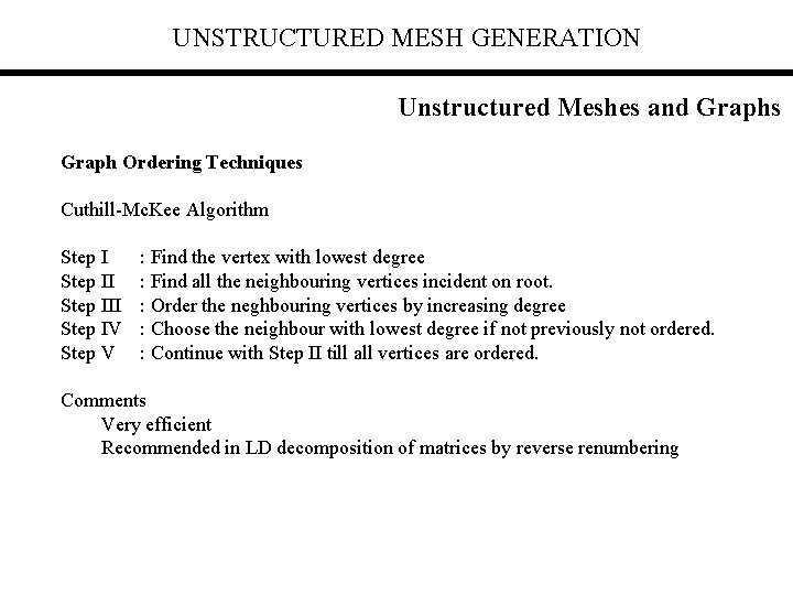 UNSTRUCTURED MESH GENERATION Unstructured Meshes and Graphs Graph Ordering Techniques Cuthill-Mc. Kee Algorithm Step