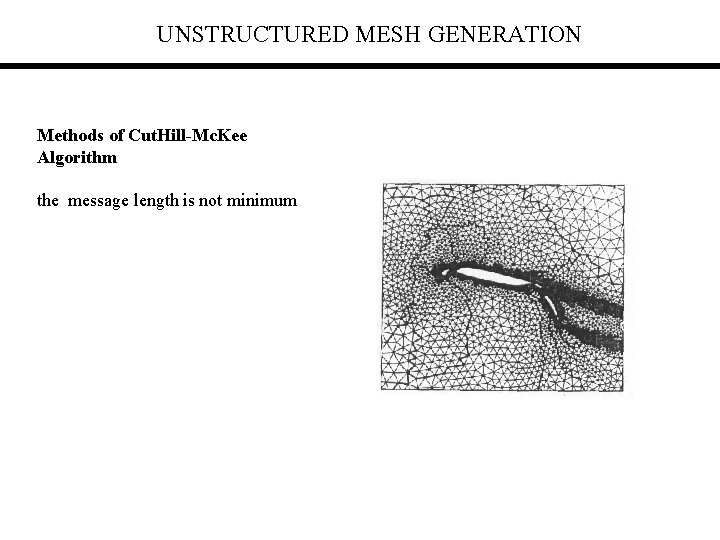 UNSTRUCTURED MESH GENERATION Methods of Cut. Hill-Mc. Kee Algorithm the message length is not