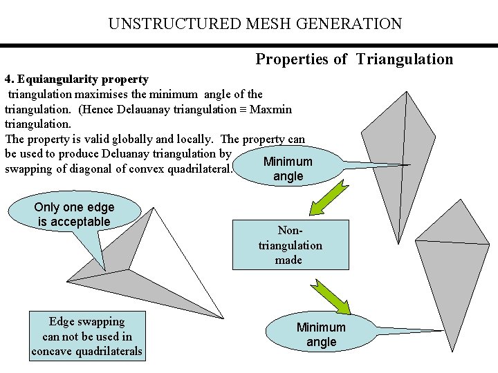 UNSTRUCTURED MESH GENERATION Properties of Triangulation 4. Equiangularity property triangulation maximises the minimum angle