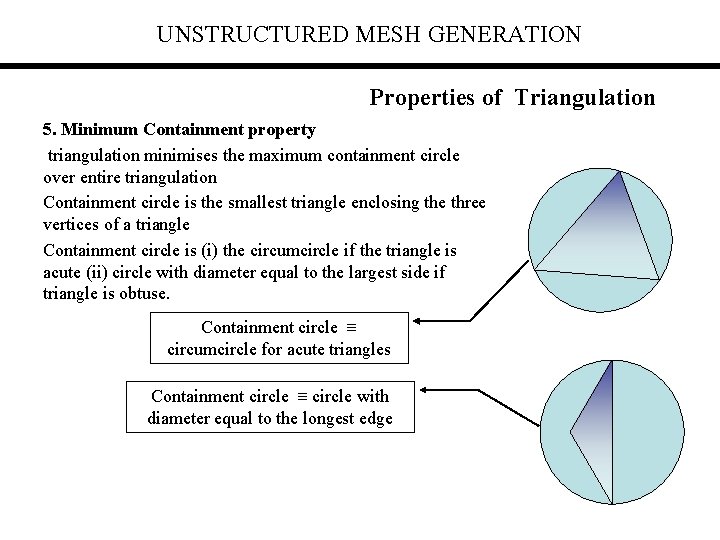 UNSTRUCTURED MESH GENERATION Properties of Triangulation 5. Minimum Containment property triangulation minimises the maximum