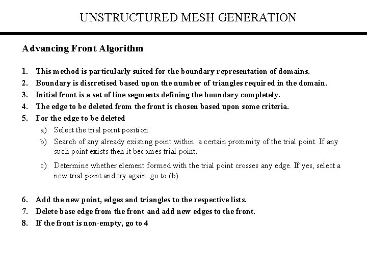 UNSTRUCTURED MESH GENERATION Advancing Front Algorithm 1. 2. 3. 4. 5. This method is