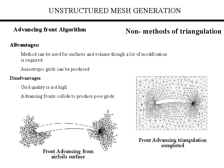 UNSTRUCTURED MESH GENERATION Advancing front Algorithm Non- methods of triangulation • . Advantages: Method