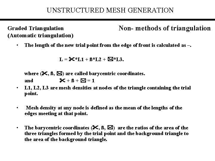 UNSTRUCTURED MESH GENERATION Graded Triangulation (Automatic triangulation) • Non- methods of triangulation The length