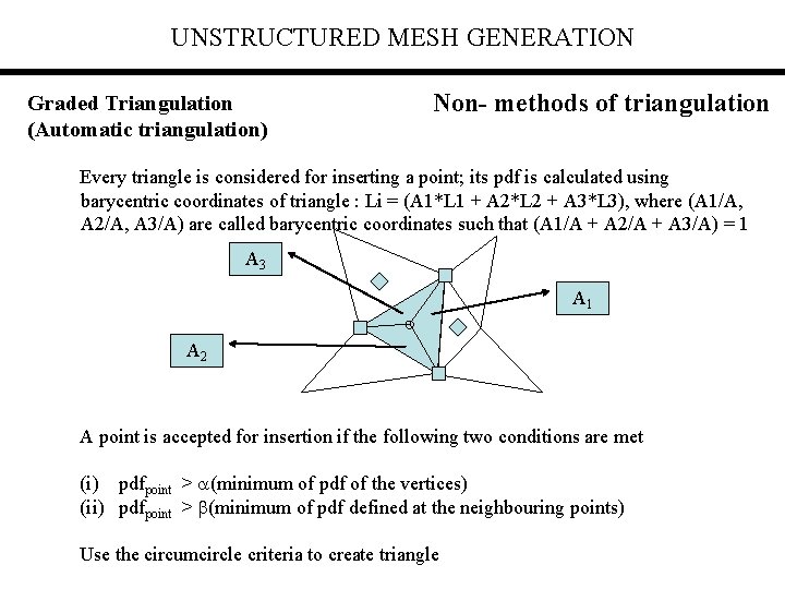 UNSTRUCTURED MESH GENERATION Graded Triangulation (Automatic triangulation) Non- methods of triangulation Every triangle is