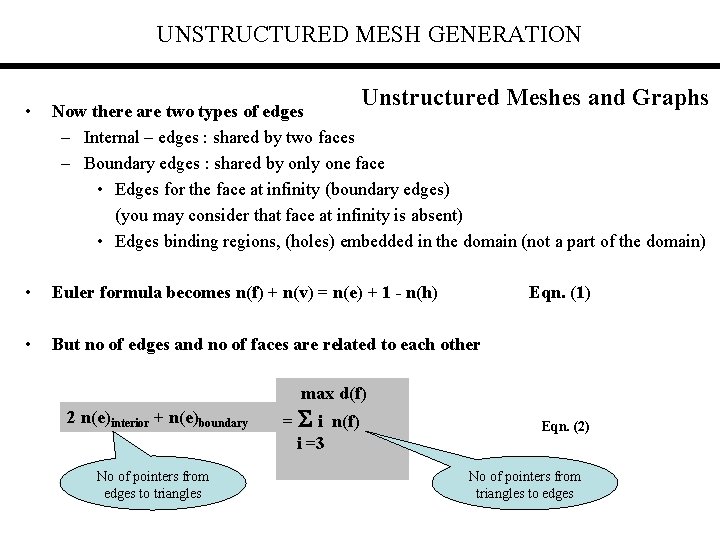 UNSTRUCTURED MESH GENERATION Unstructured Meshes and Graphs • Now there are two types of