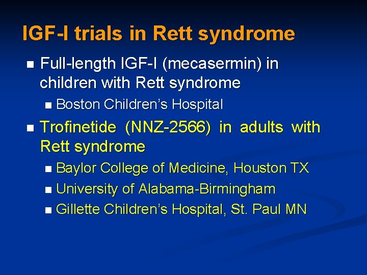 IGF-I trials in Rett syndrome n Full-length IGF-I (mecasermin) in children with Rett syndrome