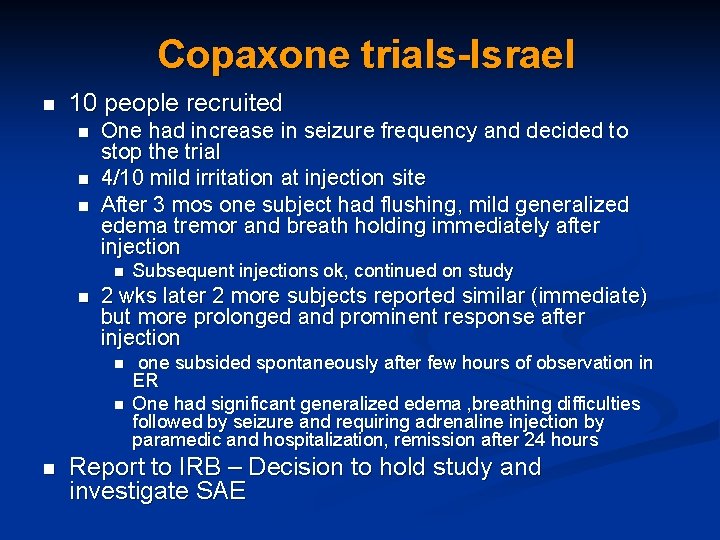 Copaxone trials-Israel n 10 people recruited n n n One had increase in seizure