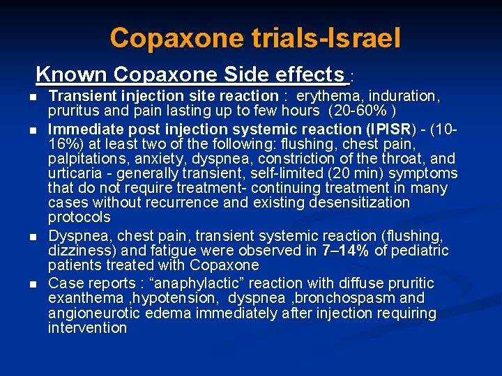 Copaxone trials-Israel Known Copaxone Side effects : n n Transient injection site reaction :