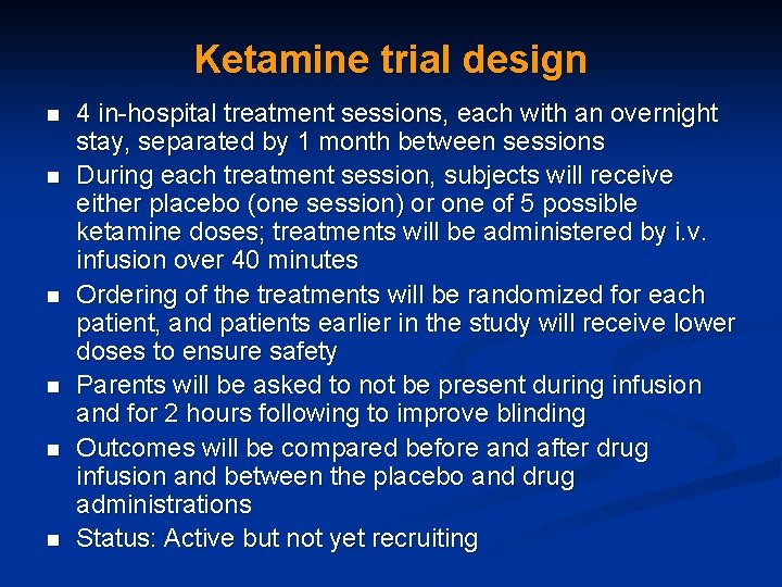 Ketamine trial design n n n 4 in-hospital treatment sessions, each with an overnight