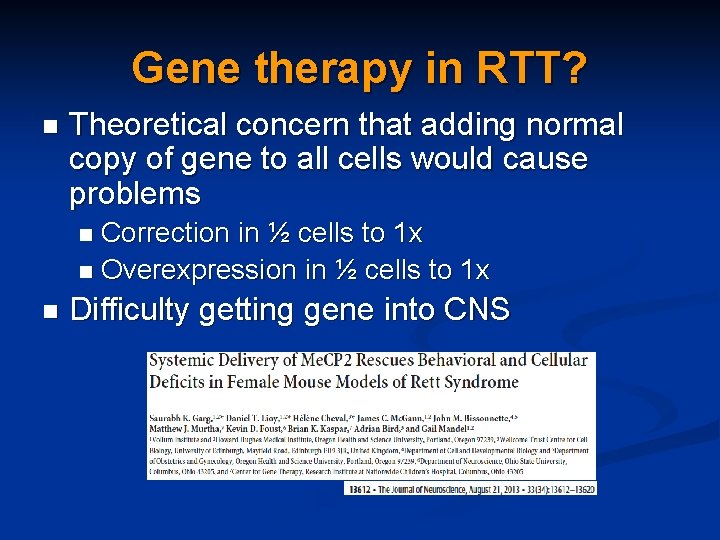 Gene therapy in RTT? n Theoretical concern that adding normal copy of gene to