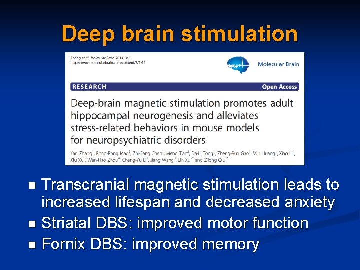 Deep brain stimulation Transcranial magnetic stimulation leads to increased lifespan and decreased anxiety n