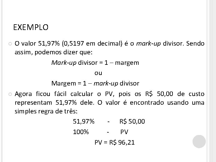 EXEMPLO O valor 51, 97% (0, 5197 em decimal) é o mark-up divisor. Sendo