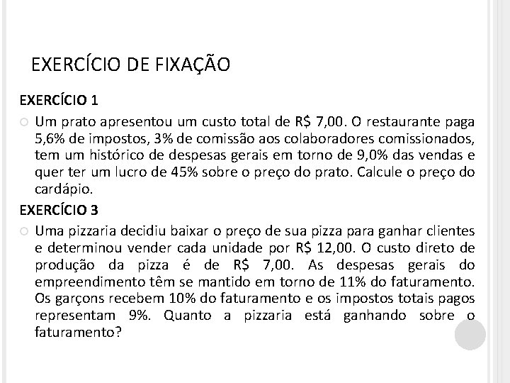 EXERCÍCIO DE FIXAÇÃO EXERCÍCIO 1 Um prato apresentou um custo total de R$ 7,