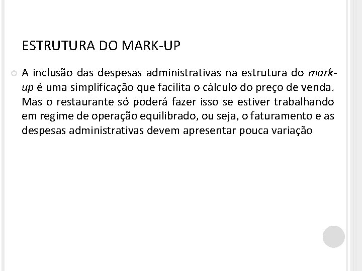 ESTRUTURA DO MARK-UP A inclusão das despesas administrativas na estrutura do markup é uma