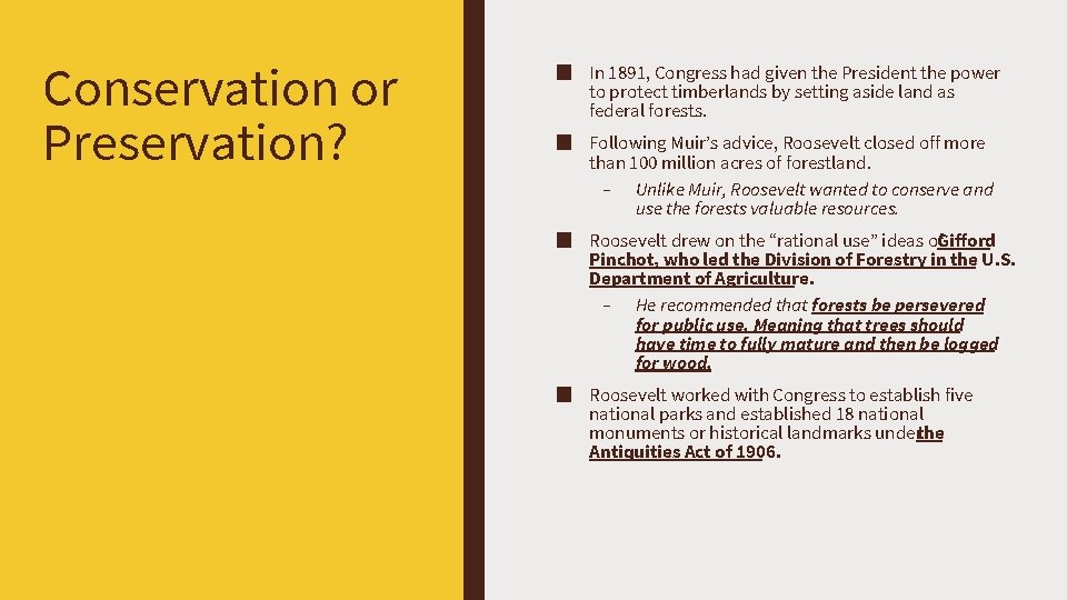 Conservation or Preservation? ■ In 1891, Congress had given the President the power to