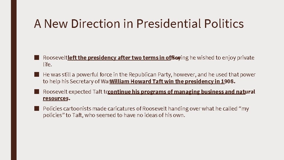 A New Direction in Presidential Politics ■ Roosevelt left the presidency after two terms