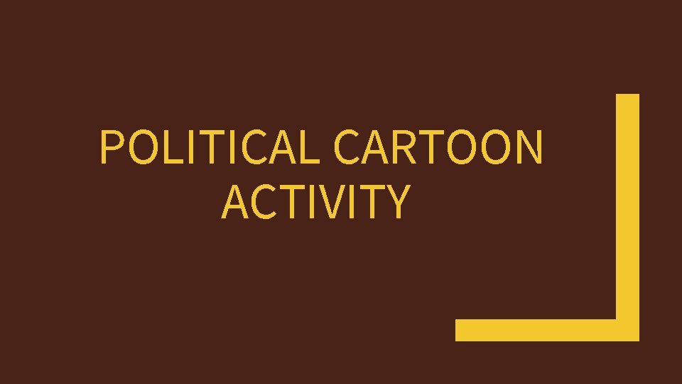 POLITICAL CARTOON ACTIVITY 