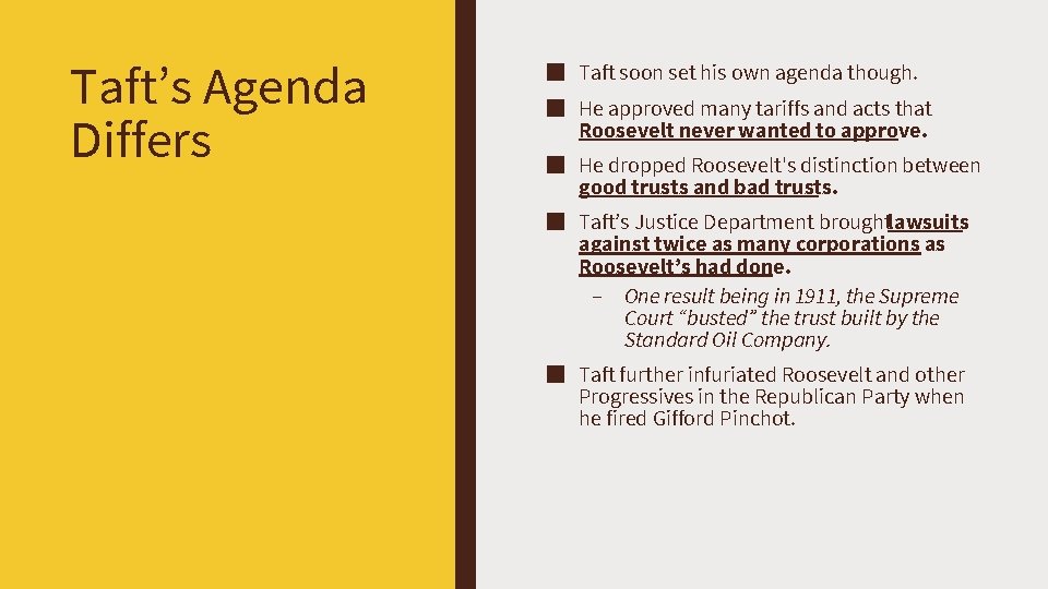 Taft’s Agenda Differs ■ Taft soon set his own agenda though. ■ He approved