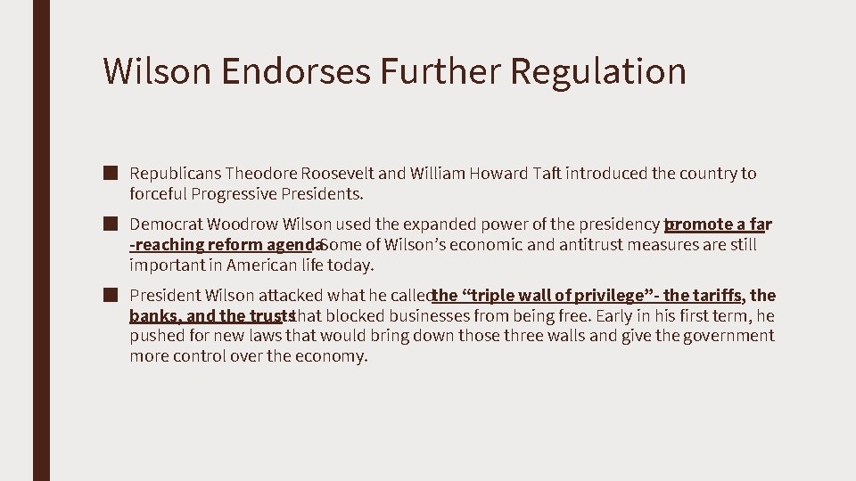 Wilson Endorses Further Regulation ■ Republicans Theodore Roosevelt and William Howard Taft introduced the