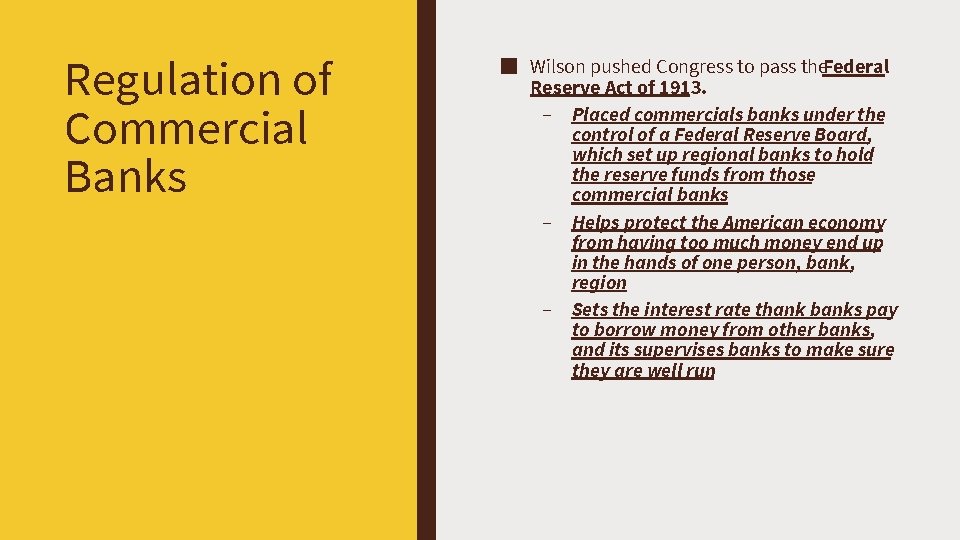 Regulation of Commercial Banks ■ Wilson pushed Congress to pass the. Federal Reserve Act