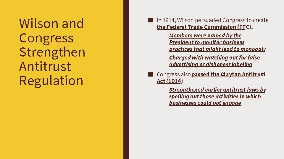 Wilson and Congress Strengthen Antitrust Regulation ■ In 1914, Wilson persuaded Congress to create