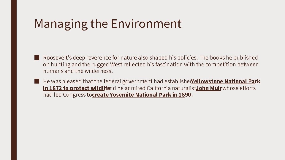 Managing the Environment ■ Roosevelt’s deep reverence for nature also shaped his policies. The