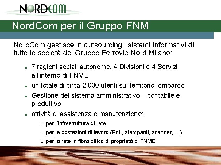 Nord. Com per il Gruppo FNM Nord. Com gestisce in outsourcing i sistemi informativi