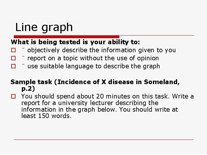 Line graph What is being tested is your ability to: o ¨ objectively describe