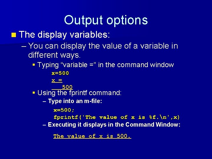 Output options n The display variables: – You can display the value of a