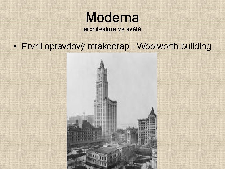 Moderna architektura ve světě • První opravdový mrakodrap - Woolworth building 