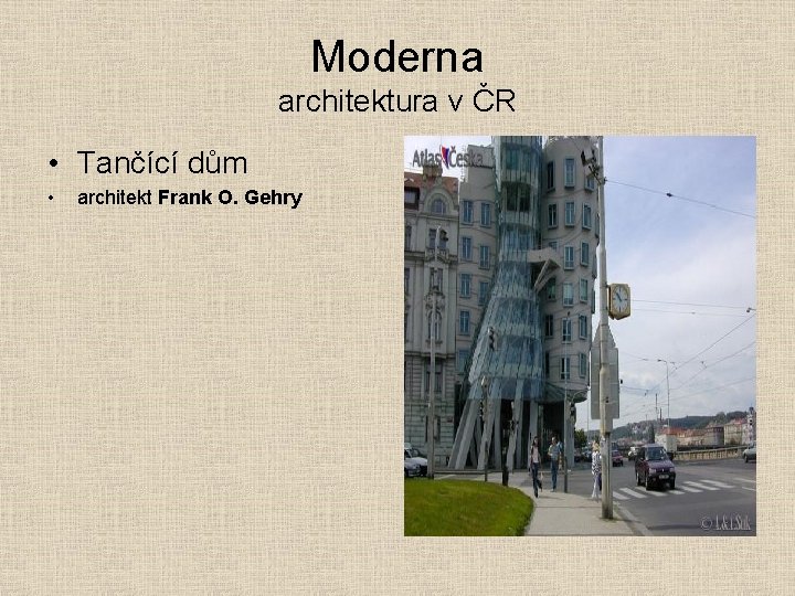 Moderna architektura v ČR • Tančící dům • architekt Frank O. Gehry 