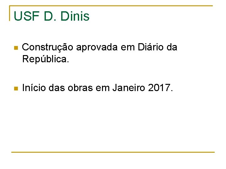 USF D. Dinis n Construção aprovada em Diário da República. n Início das obras