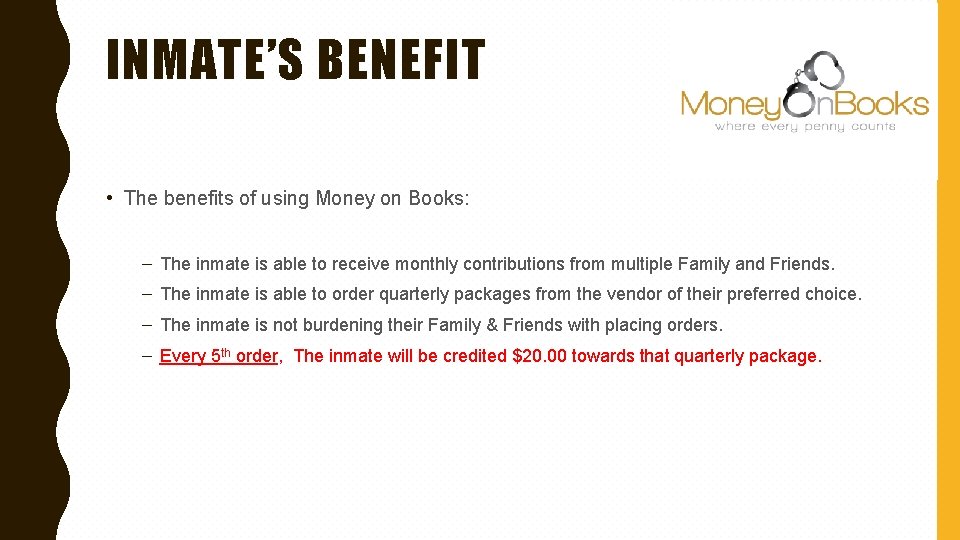 INMATE’S BENEFIT • The benefits of using Money on Books: – The inmate is